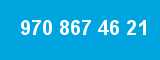970 867 46 21